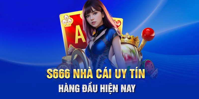 S66 nhà cái uy tín hàng đầu hiện nay